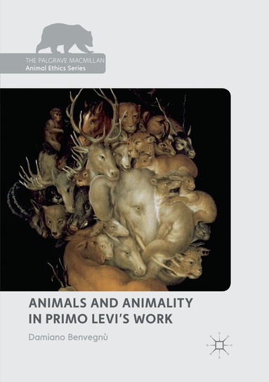 Damiano Benvegnù - Animals and Animality in Primo Levi’s Work, Häftad