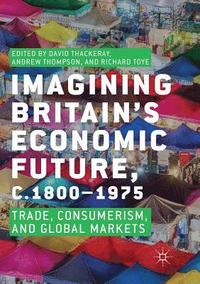 bokomslag Imagining Britains Economic Future, c.18001975