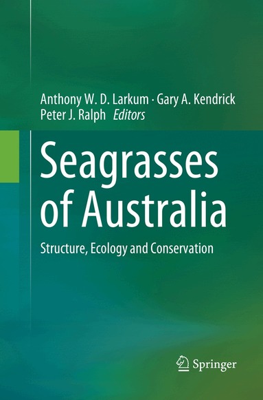 Anthony W. D. Larkum, Gary A. Kendrick, Peter J. Ralph - Seagrasses of Australia, Häftad