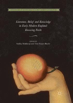 Literature, Belief and Knowledge in Early Modern England 1