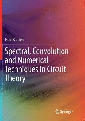 Spectral, Convolution and Numerical Techniques in Circuit Theory 1