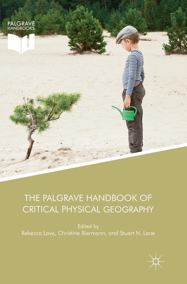 Rebecca Lave, Christine Biermann, Stuart N. Lane - Palgrave Handbook of Critical Physical Geography, Häftad