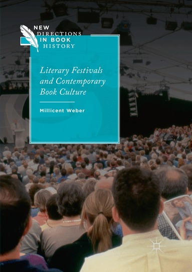 Millicent Weber - Literary Festivals and Contemporary Book Culture, Häftad