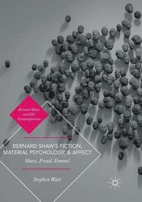 bokomslag Bernard Shaws Fiction, Material Psychology, and Affect