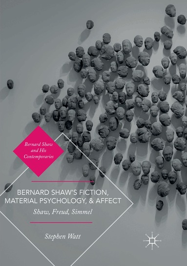 Stephen Watt - Bernard Shaw’s Fiction, Material Psychology, and Affect, Häftad