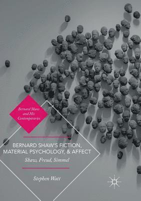 Stephen Watt - Bernard Shaw’s Fiction, Material Psychology, and Affect, Häftad