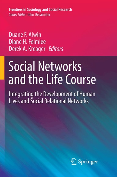 Duane F. Alwin, Diane H. Felmlee, Derek A. Kreager - Social Networks and the Life Course, Häftad