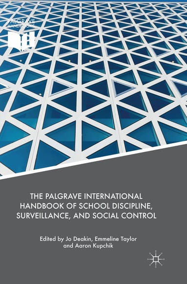Jo Deakin, Emmeline Taylor, Aaron Kupchik - Palgrave International Handbook of School Discipline, Surveillance, and Social Control, Häftad