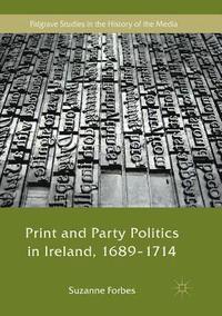 bokomslag Print and Party Politics in Ireland, 1689-1714