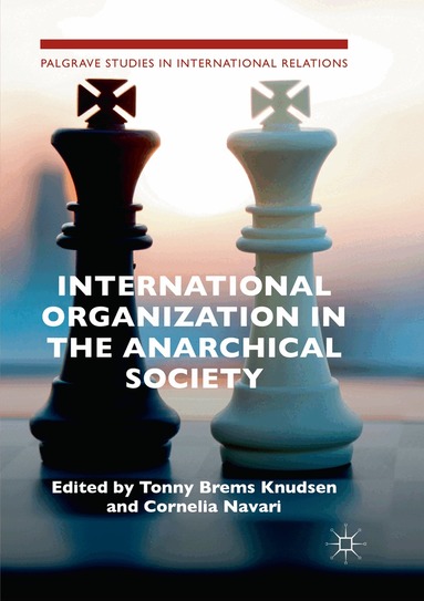 Tonny Brems Knudsen, Cornelia Navari - International Organization in the Anarchical Society, Häftad