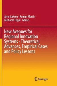 bokomslag New Avenues for Regional Innovation Systems - Theoretical Advances, Empirical Cases and Policy Lessons