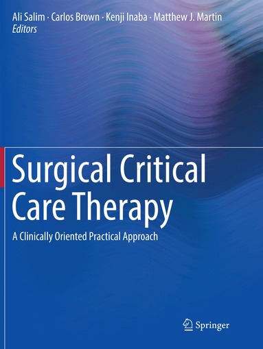Ali Salim, Carlos Brown, Kenji Inaba, Matthew J. Martin - Surgical Critical Care Therapy, Häftad