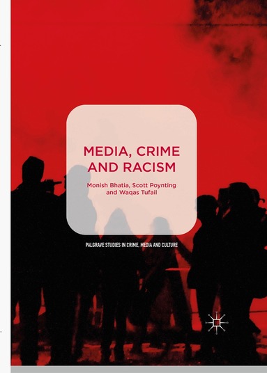 Monish Bhatia, Scott Poynting, Waqas Tufail - Media, Crime and Racism, Häftad