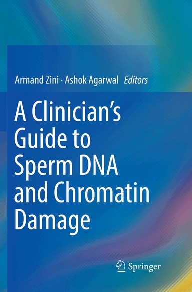 Armand Zini, Ashok Agarwal - Clinician's Guide to Sperm DNA and Chromatin Damage, Häftad