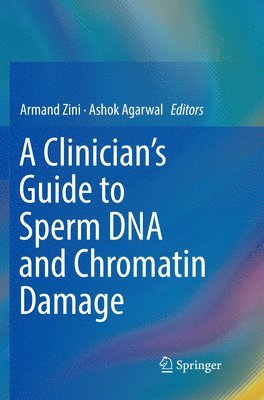 A Clinician's Guide to Sperm DNA and Chromatin Damage 1