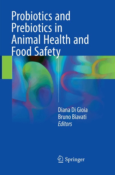 Diana Di Gioia, Bruno Biavati - Probiotics and Prebiotics in Animal Health and Food Safety, Häftad