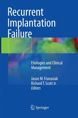 Jason M. Franasiak, Richard T. Scott Jr., Richard T. Scott Jr - Recurrent Implantation Failure, Häftad