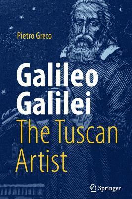 Pietro Greco - Galileo Galilei, The Tuscan Artist, Häftad