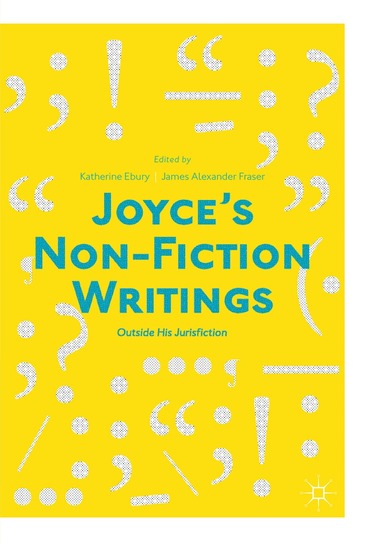 Katherine Ebury, James Alexander Fraser - Joyce’s Non-Fiction Writings, Häftad