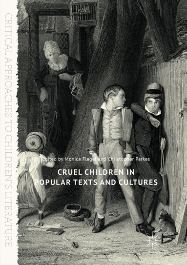 Monica Flegel, Christopher Parkes - Cruel Children in Popular Texts and Cultures, Häftad
