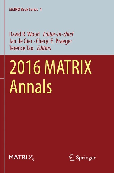 David R. Wood, Jan de Gier, Cheryl E. Praeger, Terence Tao - 2016 MATRIX Annals, Häftad