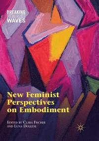 bokomslag New Feminist Perspectives on Embodiment