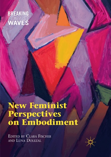 Clara Fischer, Luna Dolezal - New Feminist Perspectives on Embodiment, Häftad