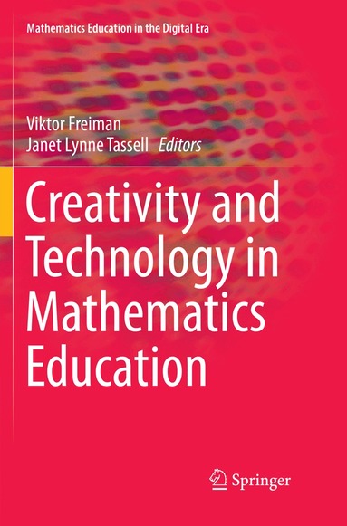 Viktor Freiman, Janet Lynne Tassell - Creativity and Technology in Mathematics Education, Häftad