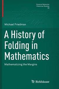 bokomslag A History of Folding in Mathematics