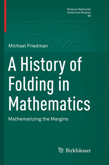 Michael Friedman - History of Folding in Mathematics, Häftad