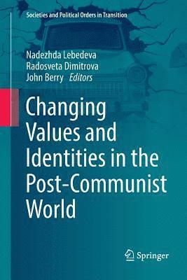 Nadezhda Lebedeva, Radosveta Dimitrova, John Berry - Changing Values and Identities in the Post-Communist World, Häftad