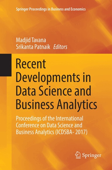 Madjid Tavana, Srikanta Patnaik - Recent Developments in Data Science and Business Analytics, Häftad