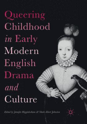 bokomslag Queering Childhood in Early Modern English Drama and Culture