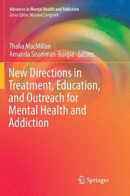 New Directions in Treatment, Education, and Outreach for Mental Health and Addiction 1