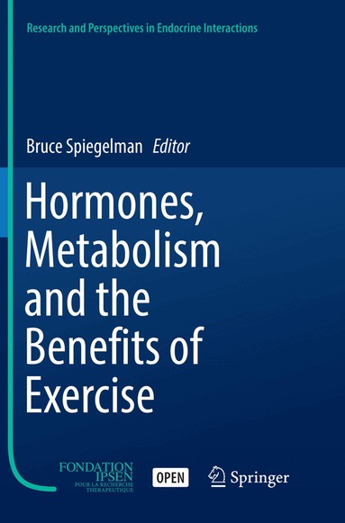 Bruce Spiegelman - Hormones, Metabolism and the Benefits of Exercise, Häftad