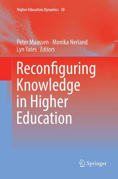 Peter Maassen, Monika Nerland, Lyn Yates - Reconfiguring Knowledge in Higher Education, Häftad