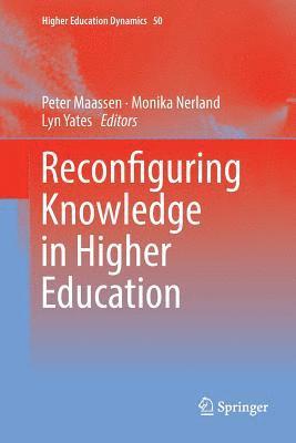 Reconfiguring Knowledge in Higher Education 1