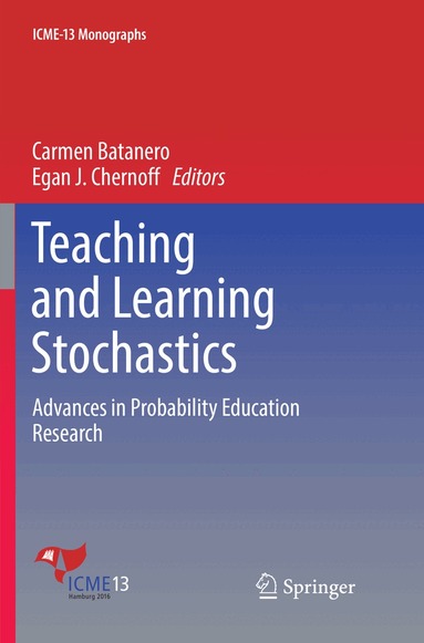 Carmen Batanero, Egan J Chernoff - Teaching and Learning Stochastics, Häftad