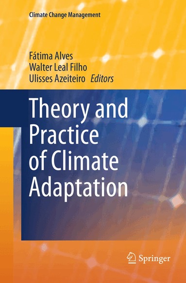 Fátima Alves, Walter Leal Filho, Ulisses Azeiteiro - Theory and Practice of Climate Adaptation, Häftad