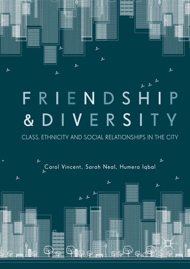 Carol Vincent, Sarah Neal, Humera Iqbal - Friendship and Diversity, Häftad