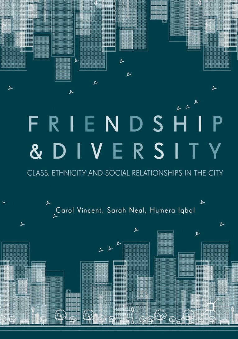 Carol Vincent, Sarah Neal, Humera Iqbal - Friendship and Diversity, Häftad