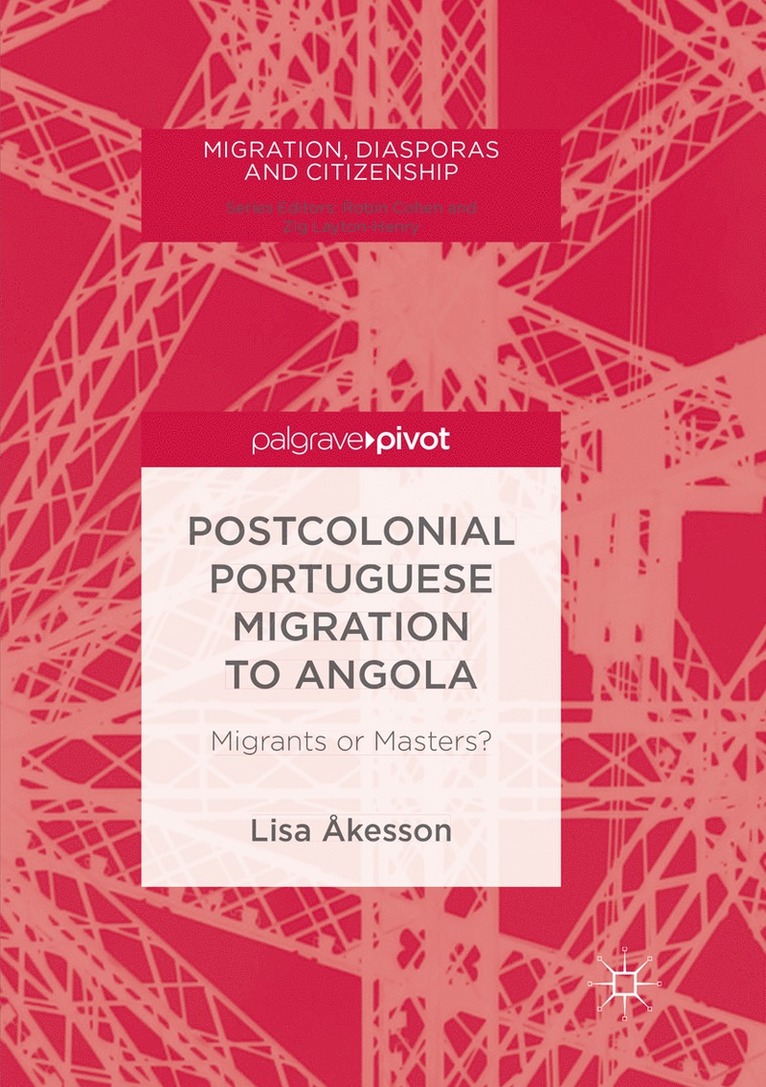 Lisa Åkesson, Lisa Akesson - Postcolonial Portuguese Migration to Angola, Häftad
