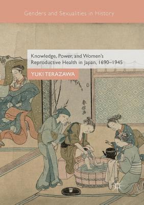 Yuki Terazawa - Knowledge, Power, and Women's Reproductive Health in Japan, 1690–1945, Häftad