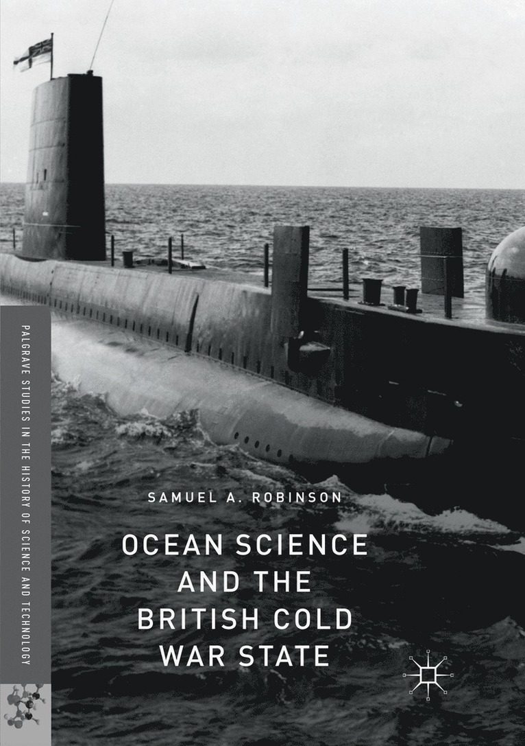 Samuel A. Robinson - Ocean Science and the British Cold War State, Häftad