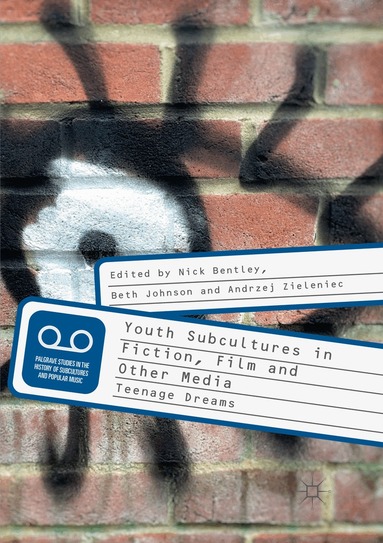 Nick Bentley, Beth Johnson, Andrzej Zieleniec - Youth Subcultures in Fiction, Film and Other Media, Häftad