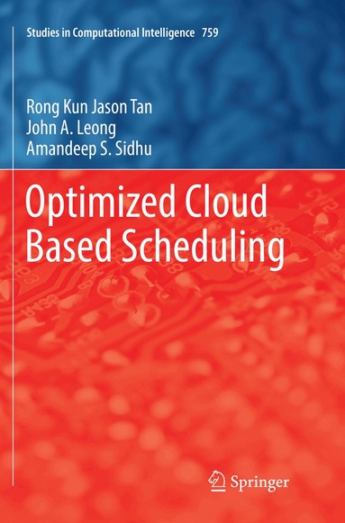 Rong Kun Jason Tan, John A. Leong, Amandeep S. Sidhu - Optimized Cloud Based Scheduling, Häftad