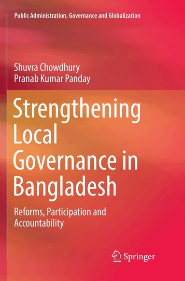 Shuvra Chowdhury, Pranab Kumar Panday - Strengthening Local Governance in Bangladesh, Häftad