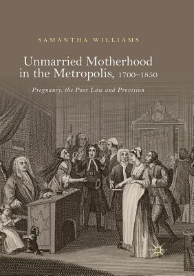 Unmarried Motherhood in the Metropolis, 17001850 1