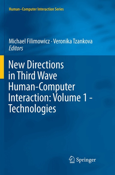 Michael Filimowicz, Veronika Tzankova - New Directions in Third Wave Human-Computer Interaction: Volume 1 - Technologies, Häftad