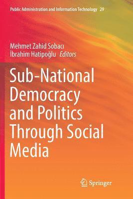 Sub-National Democracy and Politics Through Social Media 1